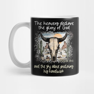 The Heavens Declare The Glory Of God And The Sky Above Proclaims His Handiwork Bull Skull Desert Mug